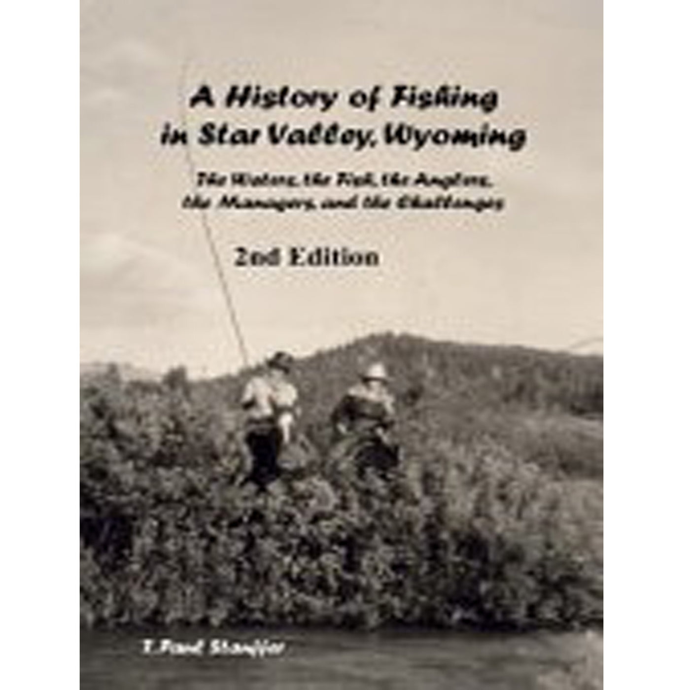 Book cover of 'A History of Fishing in Star Valley 2nd Edition' by T. Paul Stauffer featuring a man and a woman on horseback by the Salt River, surrounded by thick willows. The woman holds a fly rod and both are looking towards the river with mountains in the background.
